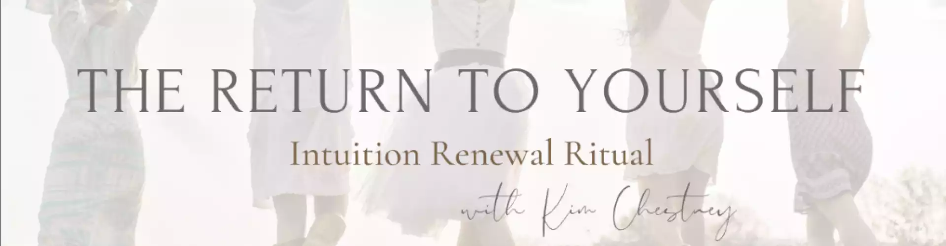 The Return to Yourself: 2023 Inner Wisdom Renewal Ritual - Online Class by Kim Chestney