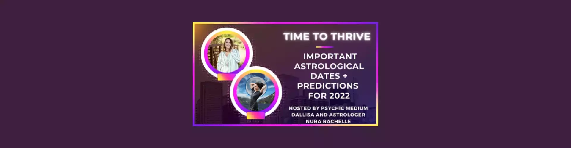 Il est temps de prospérer : dates et prévisions astrologiques importantes pour 2022 - Online Class by Dallisa Hocking