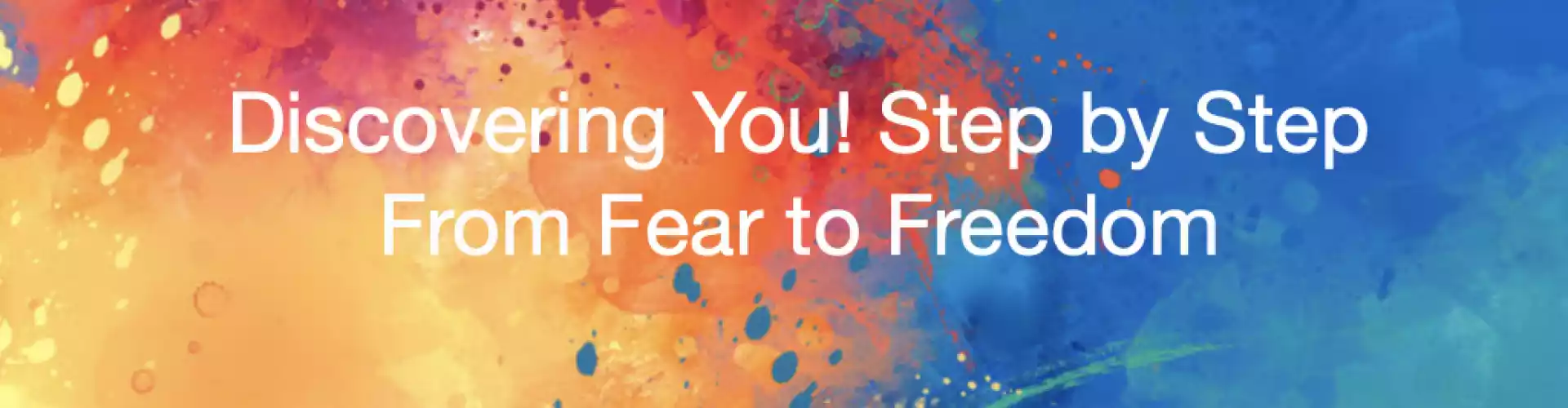 Bundle: Discovering You Series - From Fear to Freedom! - Online Course by Learn It Live